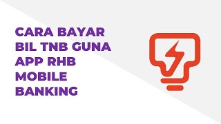 Cara Bayar Bil TNB Guna App RHB Mobile Banking [upl. by Leahkim297]