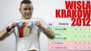 Jak WISŁA KRAKÓW dotarła do 116 LIGI EUROPY w 2012 [upl. by Jaquelyn558]