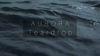 AURORA  Teardrop 「Subtitulado al español」 [upl. by Rockefeller161]