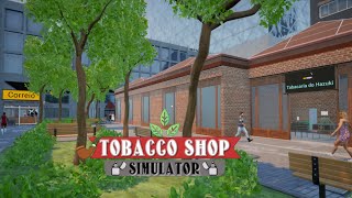 ABRIMOS UMA LOJA DE TABACOS  Tobacco Shop Simulator [upl. by Otreblanauj]