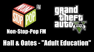 GTA V GTA 5  NonStopPop FM  Hall amp Oates  quotAdult Educationquot [upl. by Hirasuna908]