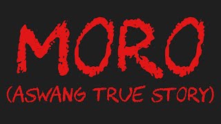 MORO Aswang True Story [upl. by Issor758]