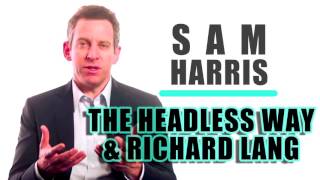 Sam Harris  The Headless Way amp Richard Lang [upl. by Nysa]