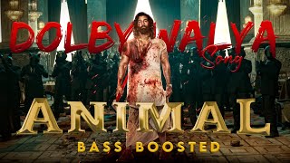 Dolby walya Animal Song  Animal Movie  Bass Boosted  DELUXEBEATS23 [upl. by Nalor]