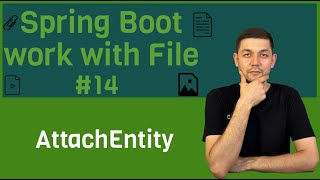 14 Spring Boot File AttachEntity [upl. by Aerised553]