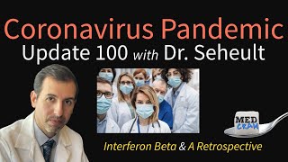 Coronavirus Pandemic Update 100 Interferon Beta COVID19 Treatment and a Retrospective [upl. by Aneeuqal587]