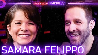 SAMARA FELIPPO  Mais que 8 Minutos 146 [upl. by Knut]