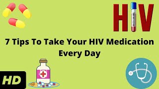 7 Tips To Take Your HIV Medication Every Day [upl. by Leinto640]