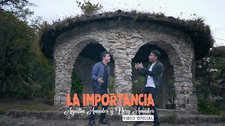 LA IMPORTANCIA  AGUSTIN AMADOR amp NERY AMADOR VIDEO OFICIAL​⁠ [upl. by Ytoc]