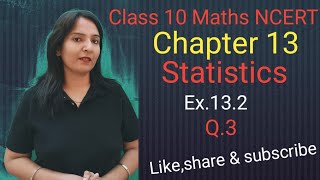 Class 10 Maths Chapter 13 Statisticsex132 Q3 NCERT CBSE [upl. by Dorri]