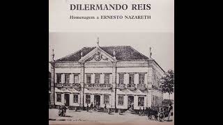 Dilermando Reis  Homenagem a Ernesto Nazareth 1973 Album [upl. by Wilonah584]