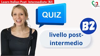 Learn Italian PostIntermediate B2 Quiz di livello Post IntermedioPostIntermediate level quiz [upl. by Kalinda]