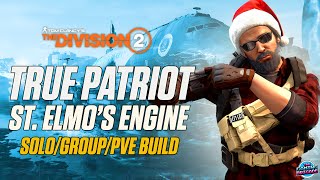 St Elmos True Patriot SoloGroup PVE Build  The Division 2  Run amp Gun  Division 2 Build Guides [upl. by Repsihw329]