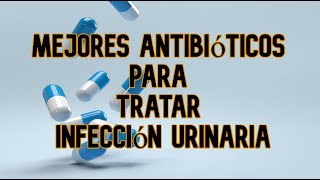 Tratamiento de las infecciones urinarias [upl. by Ferd]