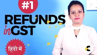 Refunds in GST part 1  in Hindi by Shaifaly Girdharwal [upl. by Marya]