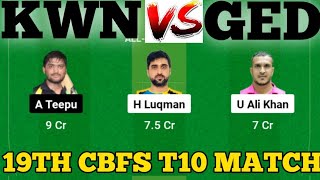 KWN vs GED  GED vs KWN Prediction  KWN VS GED 19TH CBFS T10 LEAGUE [upl. by Aerbas735]