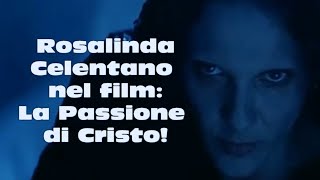 Rosalinda Celentano nel film La Passione di Cristo [upl. by Fulmer841]