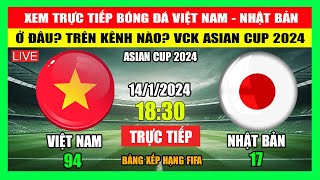 Xem Trực Tiếp Trận Việt Nam  Nhật Bản Ở Đâu Trên Kênh Nào VCK Asian Cup 2024  Ngày 1412024 [upl. by Dleifyar]