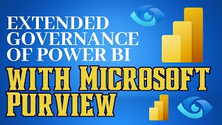 Extended Governance of Power BI with Microsoft Purview [upl. by Vicki]