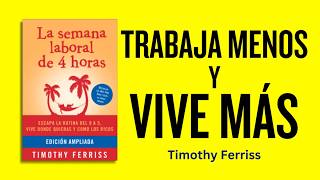 La Semana Laboral de 4 Horas Cómo Trabajar Menos y Vivir Más [upl. by Neo]