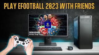 How To Play Efootball 2023 With Friends Cross Platform [upl. by Amjan]