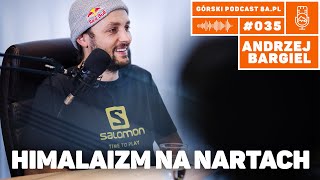 Andrzej Bargiel  Salomon Himalaizm na nartach Podcast Górski 8apl 035 [upl. by Aitnahs644]