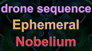 Nobelium  Drone  Sequencer Music  Ephemeral  West Pest  DaVinci Resolve Fusion Animation [upl. by Olivette633]