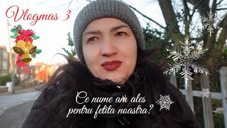 Vlogmas 3🎄Ce NUME am ales pentru fetita noastra🩷Am dat banii degeabaO DEZAMAGIRE🥹 [upl. by Colin640]