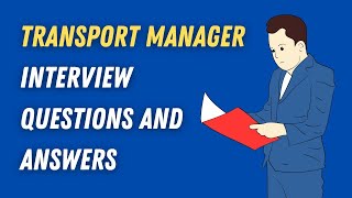 Transport Manager Interview Questions And Answers [upl. by Hurst564]