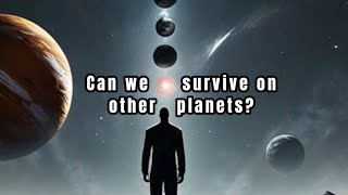 How Long Can Humans Survive on Other Planets [upl. by Finnie]