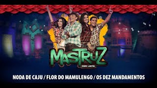 Mastruz Com Leite  Noda de Caju  Flor do Mamulengo  Os Dez Mandamentos [upl. by Athalla]