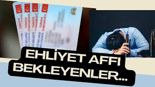 EHLİYET AFFI BEKLEYENLER… [upl. by Danny]