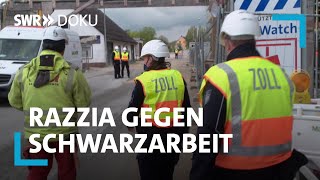 Zoll greift durch  Razzia gegen Schwarzarbeit  SWR Doku [upl. by Nysa]