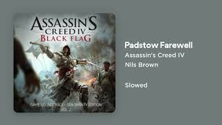 Assassins Creed IV Black Flag Sea Shanty  Padstow Farewell Slowed [upl. by Beryle]