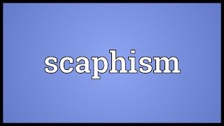 Scaphism Meaning [upl. by Akcemat963]