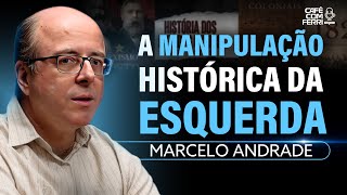 AS MAIORES MENTIRAS da HISTÓRIA Contadas pela Esquerda  Marcelo Andrade  Café Com Ferri Podcast10 [upl. by Aisatsana427]