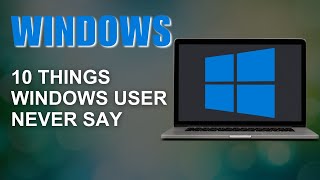 10 Things Windows Users Never Say [upl. by Arikehs480]