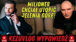 Milioner chciał zatopić Jelenią Górę  KEZUVLOG LIVE [upl. by Renata]