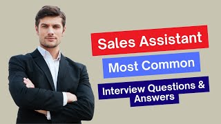 Sales Assistant Interview Questions and Answers for 2024 [upl. by Ahseka]