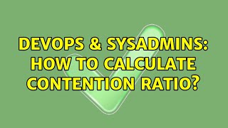 DevOps amp SysAdmins How to calculate Contention Ratio [upl. by Hueston]