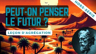 Leçon dagrégation de philosophie  peut on penser le futur [upl. by Cornie]