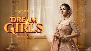 DREAM GIRLS  SEEMATTI  WEB SERIES  EPISODE 2 [upl. by Seem]