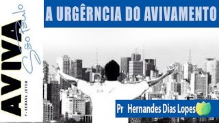 A urgência do avivamento  Pr Hernandes Dias Lopes [upl. by Sanborn]