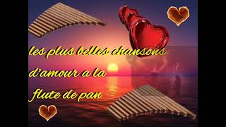 LES PLUS BELLES CHANSONS DAMOUR A LA FLUTE DE PAN [upl. by Nyllek755]