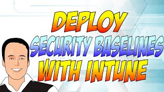 Deploy Security Baselines with Intune [upl. by Bozovich]