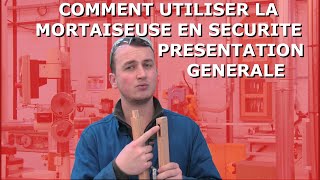 Comment utiliser une mortaiseuse en toute sécurité présentation générale [upl. by Leland]