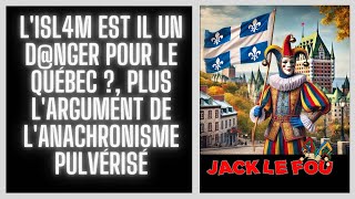 HS Lisl4m est il un dnger pour le Québec  plus largument de lanachronisme pulvérisé [upl. by Mozart]