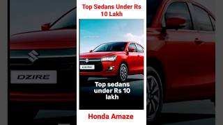 Top Sedans Under Rs 10 Lakh 😯  shorts youtubeshorts viralshorts [upl. by Elysia]