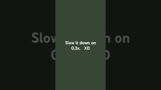 Slow it down [upl. by Alphonsine]