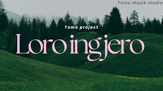 Tomo project  Loro Ing jero  audio [upl. by Rainwater955]